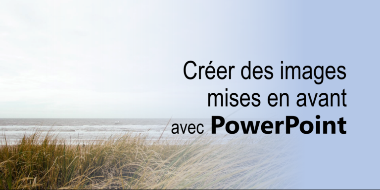 Créer vos images avec PowerPoint
